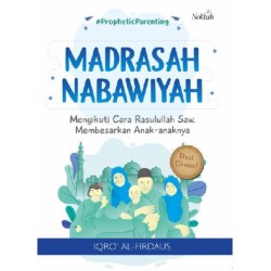 Madrasah Nabawiyah Mengikuti Cara Rasulullah Saw Membesarkan Anak-Anaknya Madrasah Nabawiyah Mengikuti Cara Rasulullah Saw Membesarkan Anak-Anaknya