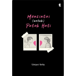 Mencintai (Untuk) Patah Hati Mencintai (Untuk) Patah Hati