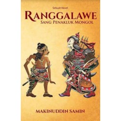 Ranggalawe : Sang Penakluk Mongol Ranggalawe : Sang Penakluk Mongol