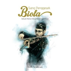 Sang Penggesek Biola : Sebuah Roman Wage Rudolf Supratman Sang Penggesek Biola : Sebuah Roman Wage Rudolf Supratman