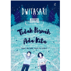 Tidak Pernah Ada Kita