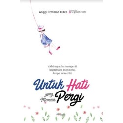 Untuk Hati yang Memilih Pergi