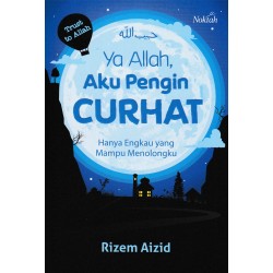 Ya Allah Aku Pengin Curhat Ya Allah Aku Pengin Curhat