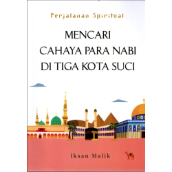 Mencari Cahaya Para Nabi di Tiga Kota Suci Mencari Cahaya Para Nabi di Tiga Kota Suci