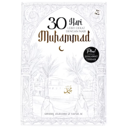 30 Hari Lebih Dekat dengan Nabi Muhammad 30 Hari Lebih Dekat dengan Nabi Muhammad