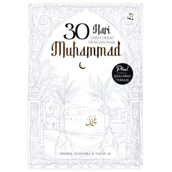 30 Hari Lebih Dekat dengan Nabi Muhammad