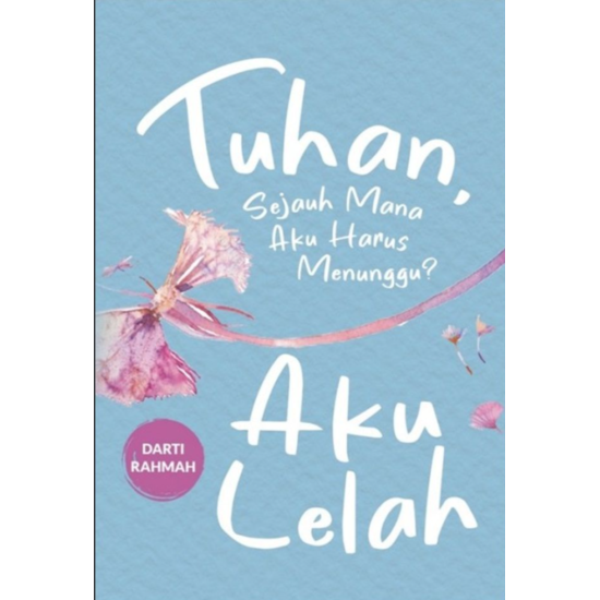 Tuhan Sejauh Mana Aku Harus Menunggu? Aku Lelah Tuhan Sejauh Mana Aku Harus Menunggu? Aku Lelah