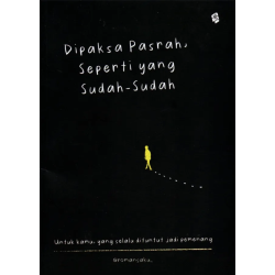 Dipaksa Pasrah Seperti yang Sudah-Sudah Dipaksa Pasrah Seperti yang Sudah-Sudah