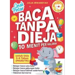 Anak Pintar: Baca Tanpa Dieja 10 Menit Per Halaman Untuk Usia 3-6 tahun Anak Pintar: Baca Tanpa Dieja 10 Menit Per Halaman Untuk Usia 3-6 tahun