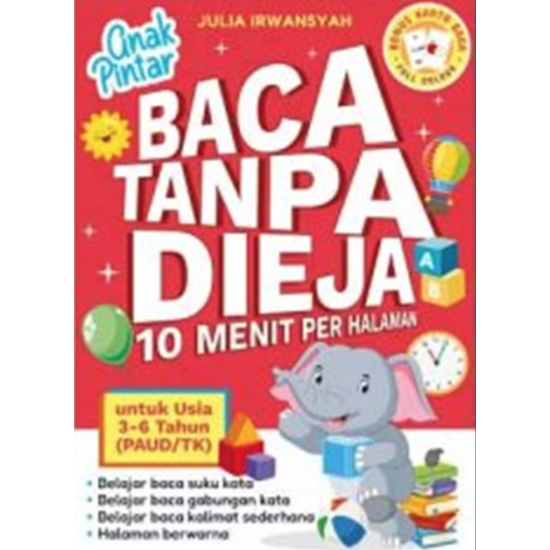 Anak Pintar: Baca Tanpa Dieja 10 Menit Per Halaman Untuk Usia 3-6 tahun Anak Pintar: Baca Tanpa Dieja 10 Menit Per Halaman Untuk Usia 3-6 tahun