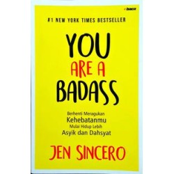You Are A Badass : Berhenti Meragukan Kehebatanmu Mulai Hidup Lebih Asyik dan Dahsyat You Are A Badass : Berhenti Meragukan Kehebatanmu Mulai Hidup Lebih Asyik dan Dahsyat