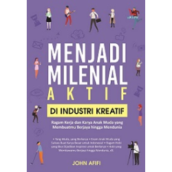 Menjadi Milenial Aktif Di Industri Kreatif Menjadi Milenial Aktif Di Industri Kreatif
