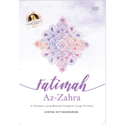 FATIMAH AZ-ZAHRA Si Penyabar Yang Menjadi Penghuni Surga Pertama FATIMAH AZ-ZAHRA Si Penyabar Yang Menjadi Penghuni Surga Pertama