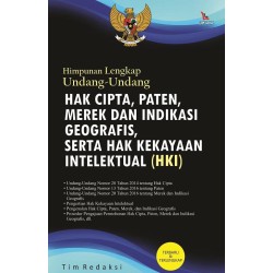 Himpunan Lengkap Undang-Undang Hak Cipta Paten Merek Dan Indikasi Georgafis Serta HKI Himpunan Lengkap Undang-Undang Hak Cipta Paten Merek Dan Indikasi Georgafis Serta HKI