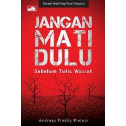 Jangan Mati Dulu Sebelum Tulis Wasiat Jangan Mati Dulu Sebelum Tulis Wasiat
