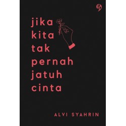 Jika Kita Tak Pernah Jatuh Cinta Jika Kita Tak Pernah Jatuh Cinta