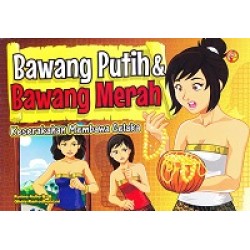 Bawang Putih & Bawang Merah Keserakahan Membawa Celaka Bawang Putih & Bawang Merah Keserakahan Membawa Celaka
