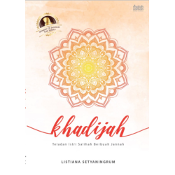 KHADIJAH Teladan Istri Salihah Berbuah Jannah KHADIJAH Teladan Istri Salihah Berbuah Jannah