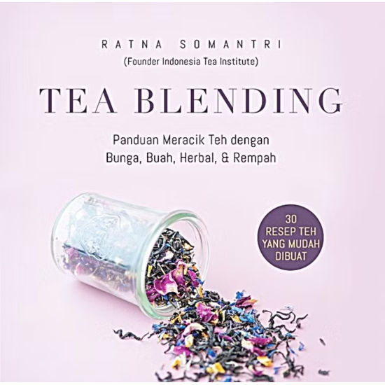 Tea Blending: Panduan Meracik Teh