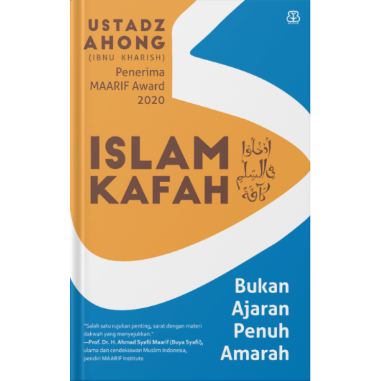 Islam Kafah: Bukan Ajaran Penuh Amarah