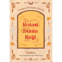 Campus Romance Series: Rotasi Dunia Reiji Campus Romance Series: Rotasi Dunia Reiji