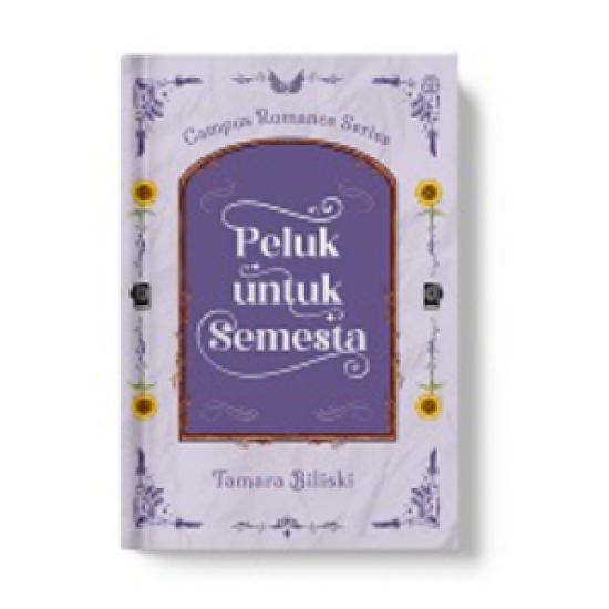 Campus Romance Series: Peluk Untuk Semesta Campus Romance Series: Peluk Untuk Semesta