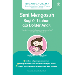 Seni Mengasuh Bayi 0-1 Tahun Ala Dokter Anak Seni Mengasuh Bayi 0-1 Tahun Ala Dokter Anak