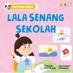 Cerita Anak Jagoan: Lala Senang Sekolah (Boardbook) Cerita Anak Jagoan: Lala Senang Sekolah (Boardbook)