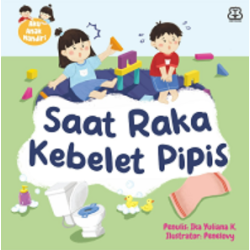 Seri Anak Mandiri: Saat Raka Kebelet Pipis (Boardbook)