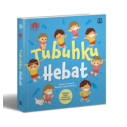 Seri Mengenal Diri Dan Lingkungan : Tubuhku Hebat (Boardbook)