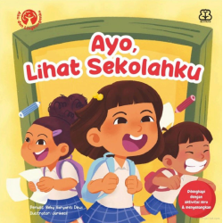 Seri Mengenal Diri Dan Lingkungan: Ayo Lihat Sekolahku Seri Mengenal Diri Dan Lingkungan: Ayo Lihat Sekolahku