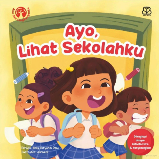 Seri Mengenal Diri Dan Lingkungan: Ayo Lihat Sekolahku Seri Mengenal Diri Dan Lingkungan: Ayo Lihat Sekolahku