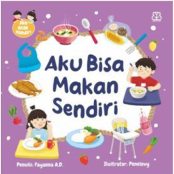 Seri Anak Mandiri: Aku Bisa Makan Sendiri (Boardbook)
