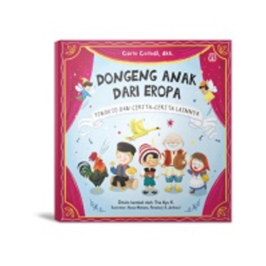 Dongeng Anak Dunia: Dongeng Anak Dari Eropa: Pinokio dan Cerita-Cerita Lainnya