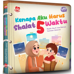 Seri Aku Cinta Allah: Kenapa Aku Harus Shalat 5 Waktu? (Boardbook)