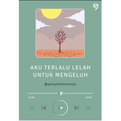 Aku Terlalu Lelah Untuk Mengeluh