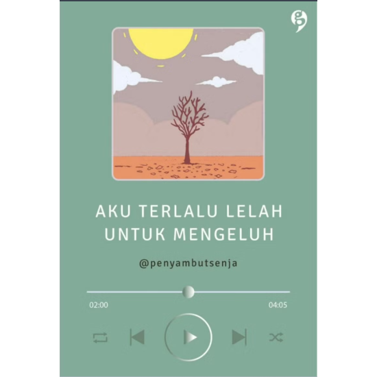 Aku Terlalu Lelah Untuk Mengeluh Aku Terlalu Lelah Untuk Mengeluh