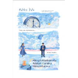 Mengikhlaskanmu adalah Caraku Mencintaimu