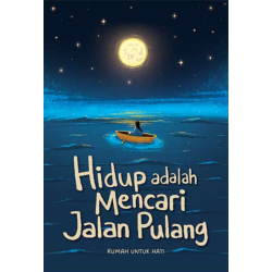 Hidup adalah Mencari Jalan Pulang