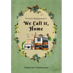 We Call it, Home (Private Bodyguard 2) We Call it, Home (Private Bodyguard 2)