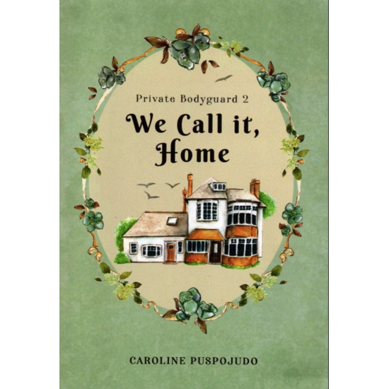 We Call it, Home (Private Bodyguard 2) We Call it, Home (Private Bodyguard 2)