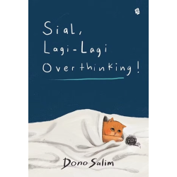 Sial, Lagi - Lagi Overthinking! Sial, Lagi - Lagi Overthinking!