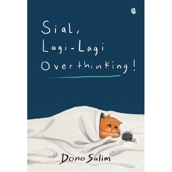 Sial, Lagi - Lagi Overthinking! Sial, Lagi - Lagi Overthinking!