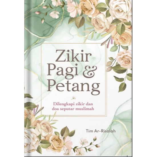 Zikir Pagi & Petang Dilengkapi Zikir & Doa Seputar Muslimah Zikir Pagi & Petang Dilengkapi Zikir & Doa Seputar Muslimah