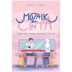 Mozaik Cinta, Sebuah Kisah tentang Warna Warni Cinta Ilahi
