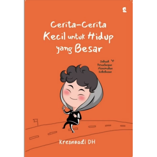 Cerita - Cerita Kecil Untuk Hidup Yang Besar