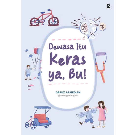 Dewasa Itu Keras ya, Bu !