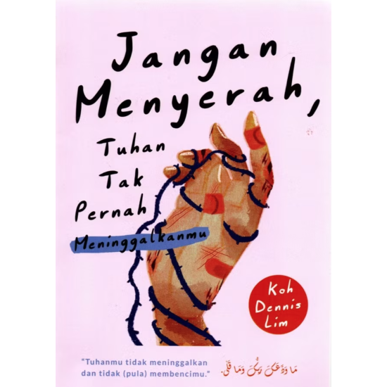 Jangan Menyerah, Tuhan Tak Pernah Meninggalkanmu Jangan Menyerah, Tuhan Tak Pernah Meninggalkanmu