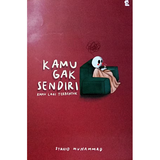 Kamu Gak Sendiri: Kamu Lagi Terbentuk Kamu Gak Sendiri: Kamu Lagi Terbentuk