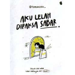 Aku Lelah Dipaksa Sabar Aku Lelah Dipaksa Sabar
